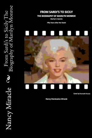 From Sardi's to Sicily the Biography of Marilyn Monroe de Nancy Maniscalco Miracle