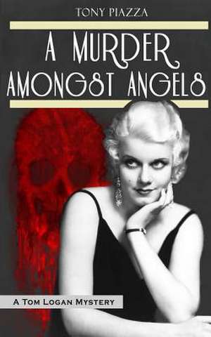 A Murder Amongst Angels de Tony Piazza