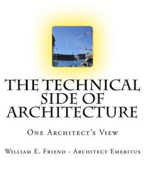 The Technical Side of Architecture de MR William E. Friend