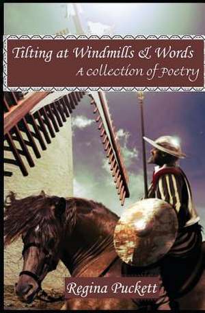 Tilting at Windmills & Words de Regina Puckett