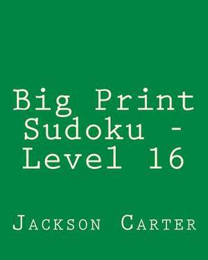 Big Print Sudoku - Level 16 de Jackson Carter