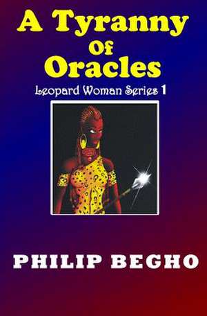 A Tyranny of Oracles de Philip Begho