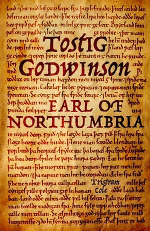 Tostig Godwinson, Earl of Northumbria de Tristram Cole