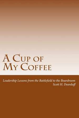 A Cup of My Coffee de Scott H. Dearduff