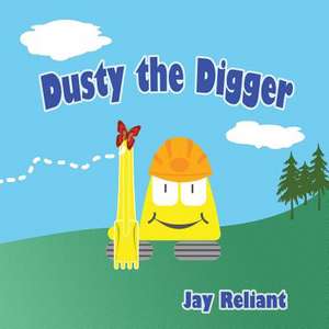 Dusty the Digger de Jay Reliant