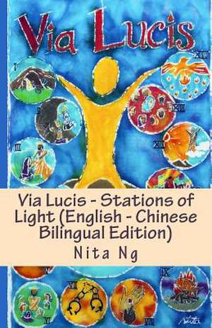 Via Lucis - Stations of Light (English - Chinese Bilingual Edition) de Nita Ng