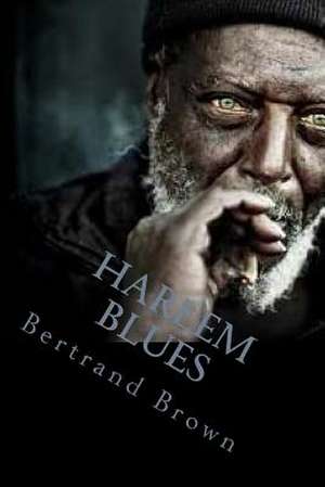 Harlem Blues de Bertrand E. Brown