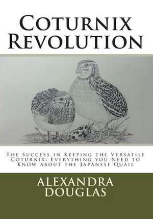 Coturnix Revolution de Alexandra Teodozja Douglas