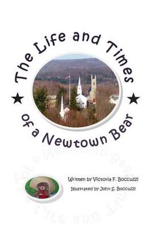 The Life and Times of a Newtown Bear de Mrs Victoria Fezer Boccuzzi