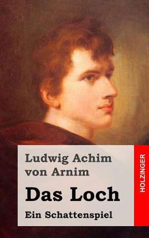 Das Loch de Ludwig Achim Von Arnim