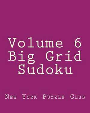 Volume 6 Big Grid Sudoku de New York Puzzle Club