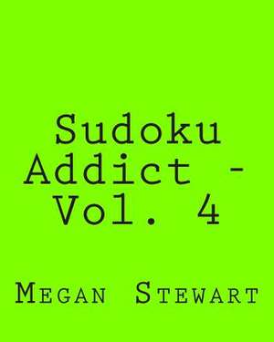 Sudoku Addict - Vol. 4 de Megan Stewart