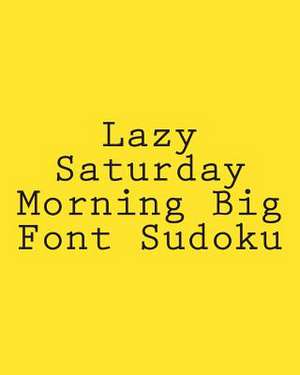 Lazy Saturday Morning Big Font Sudoku de Phillip Brown