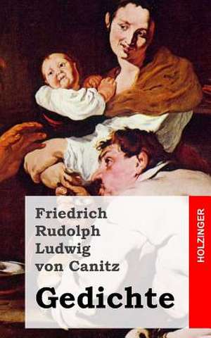 Gedichte de Friedrich Rudolph Ludwig Von Canitz