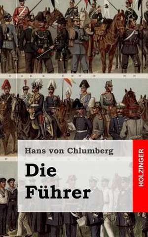 Die Fuhrer de Hans Von Chlumberg