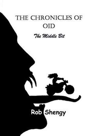 The Chronicles of Oid; The Middle Bit de Rob Shengy