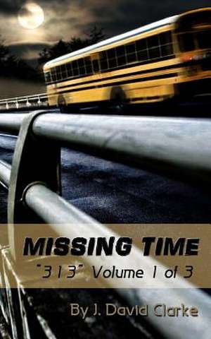 Missing Time de J. David Clarke