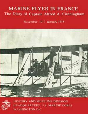 The Diary of Captain Alfred A. Cunningham, November 1917 - January 1918 de U. S. Marine Corps