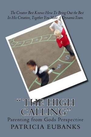 " the High Calling" de Patricia a. Eubanks