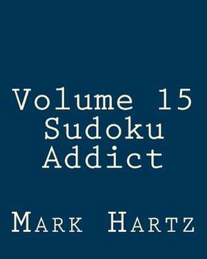 Volume 15 Sudoku Addict de Mark Hartz