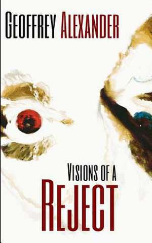 Visions of a Reject de Geoffrey Alexander