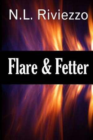 Flare & Fetter de N. L. Riviezzo