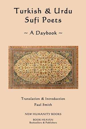 Turkish & Urdu Sufi Poets a Daybook de Paul Smith