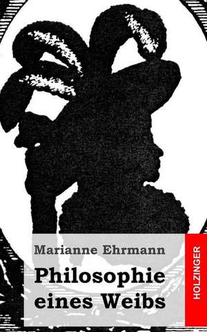 Philosophie Eines Weibs de Marianne Ehrmann