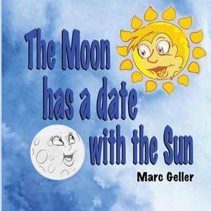 The Moon Has a Date with the Sun de Marc Geller