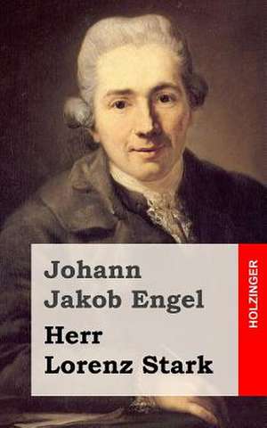 Herr Lorenz Stark de Johann Jakob Engel