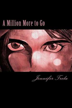 A Million More to Go de Jennifer Trela