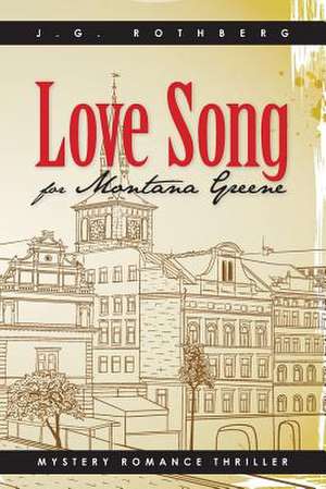 Love Song for Montana Greene de J. G. Rothberg