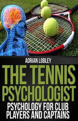 The Tennis Psychologist de Adrian Lobley