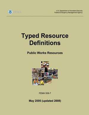 Typed Resource Definitions - Public Works Resources (Fema 508-7 / May 2005 (Updated 2008)) de U. S. Department of Homeland Security