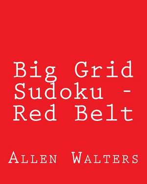 Big Grid Sudoku - Red Belt de Allen Walters