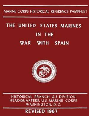 The United States Marines in the War with Spain de Bernard C. Nalty