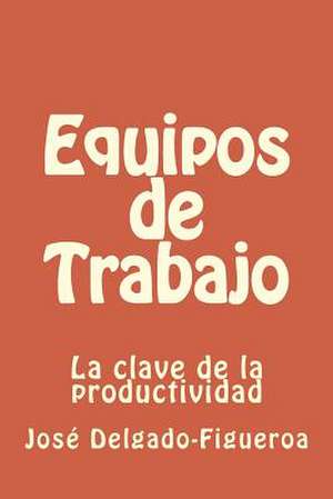 Equipos de Trabajo de Jose Delgado-Figueroa Ph. D.