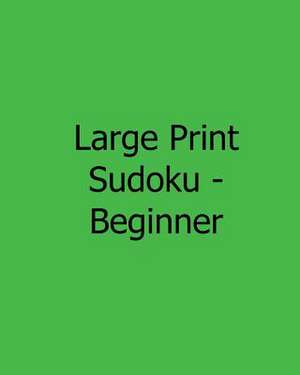 Large Print Sudoku - Beginner de Jennifer Lu