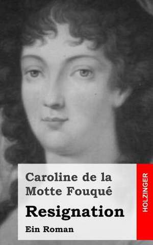 Resignation de Caroline De La Motte Fouque