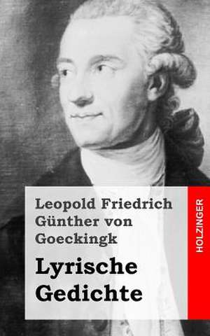 Lyrische Gedichte de Leopold Friedrich G. Von Goeckingk