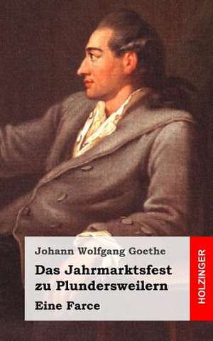 Das Jahrmarktsfest Zu Plundersweilern de Johann Wolfgang Goethe