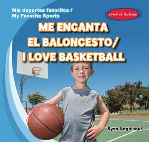 Me Encanta el Baloncesto/I Love Basketball de Ryan Nagelhout