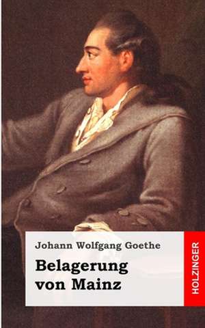 Belagerung Von Mainz de Johann Wolfgang Goethe