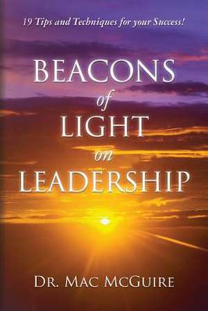 Beacons of Light on Leadership de Mac McGuire