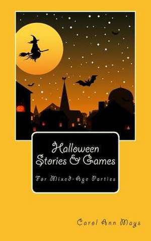 Halloween Stories & Games for Mixed-Age Parties de Carol Ann Mays