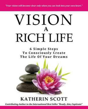 Vision a Rich Life de Katherin Scott