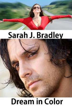 Dream in Color de Sarah J. Bradley