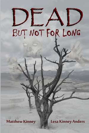 Dead, But Not for Long de Matthew Kinney