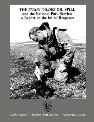 The EXXON Valdez Oil Spill and the National Park Service de William S. Hanable