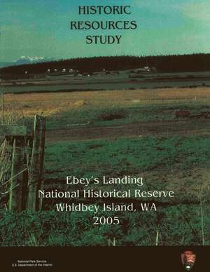 Ebey's Landing National Historical Reserve, Historic Resources Study de Gail E. H. Evans-Hatch